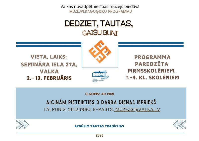 Valkas novadpētniecības muzeja plakāts aicina uz muzejpedagoģisko programmu "Dedziet, tautas, gaišu guni",