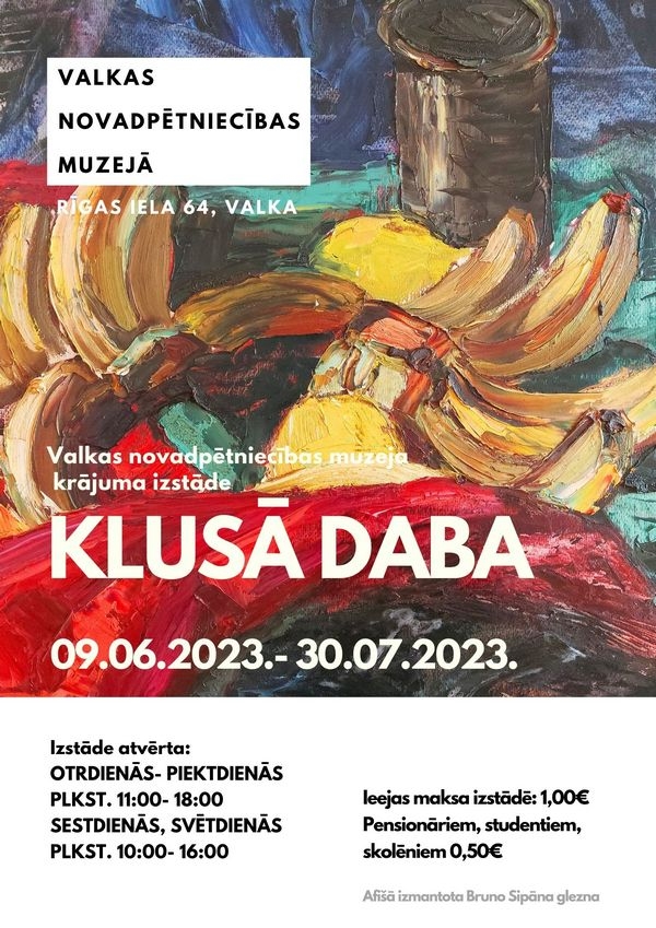 Valkas novadpētniecības muzeja krājuma izstādes “Klusā daba” notikuma afiša