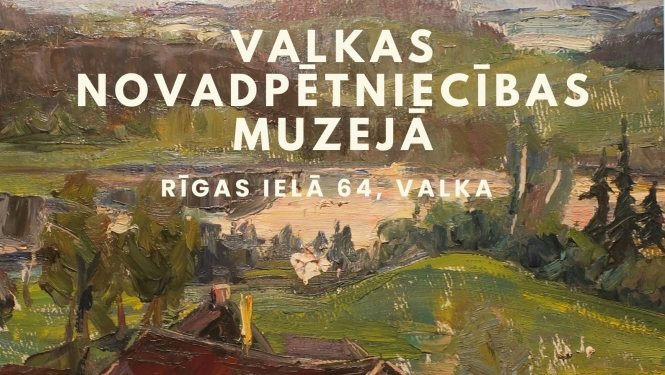 Valkas novadpētniecības muzeja krājuma izstādes “Latvijas ainavas” notikuma afiša